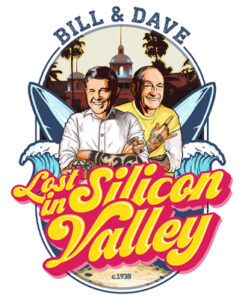 Bill & Dave Lost in Silicon Valley